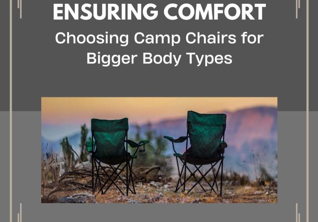 Choosing Camp Chairs for Bigger Body