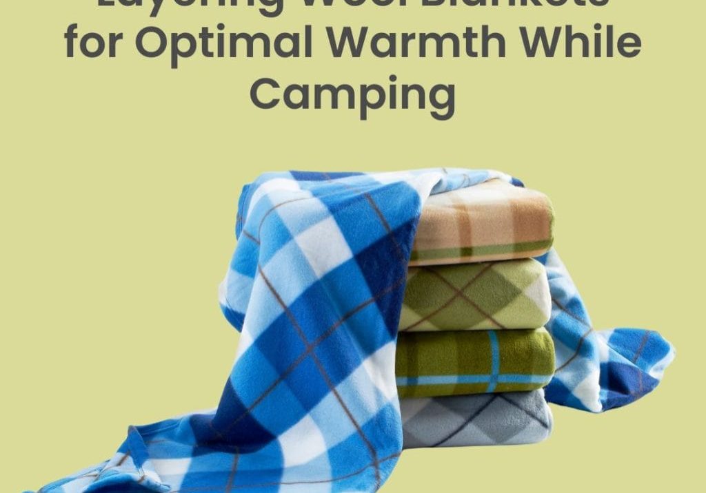 Art of Layering Wool Blankets for Camping