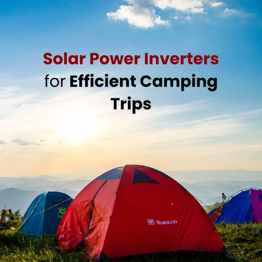 Inverters for Efficient Camping Trips